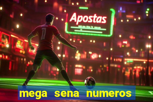 mega sena numeros que mais saem